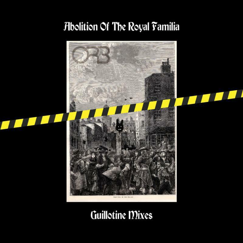 ORB - Abolition of the Royal Familia (Guillotine Mixes) - Cd