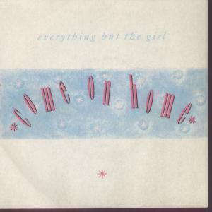 Everything But The Girl - Come On Home - 7 Inch