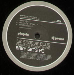 Le Smoove Club Featuring Michael White - Baby Gets Hi - 12 Inch