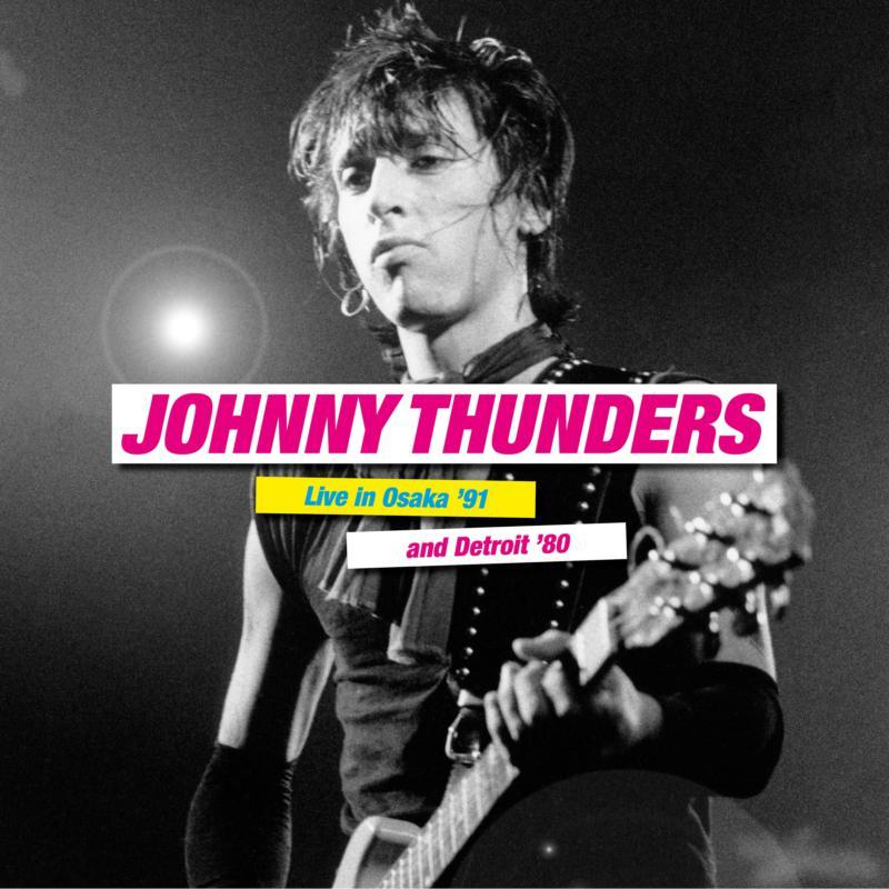 Johnny Thunders - Live In Osaka '91 and Detroit '80 - Double Lp