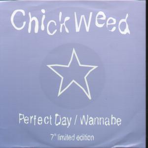 Chick Weed - Perfect Day/Wannabee - 7 Inch