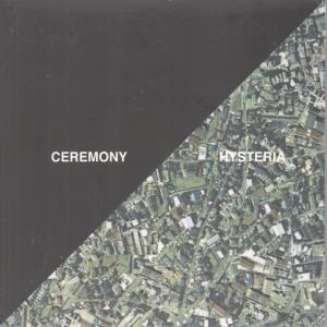 Ceremony - Hysteria - 7 Inch
