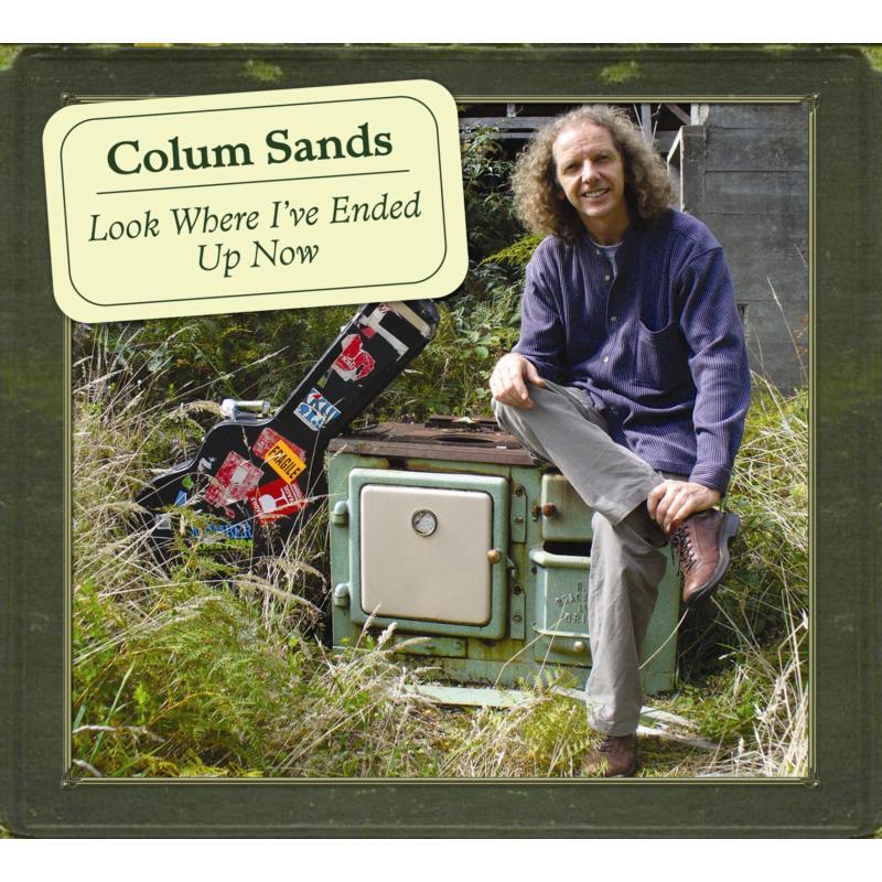 Colum Sands - Look Where I Have Ended Up Now - Cd