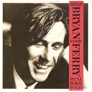 Bryan Ferry - He'll Have To Go - 7 Inch