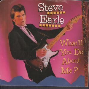 Steve Earle - What'll You Do About Me - 7 Inch