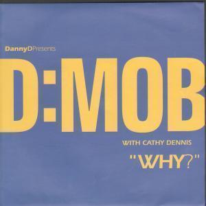 D Mob With Cathy Dennis - Why - 7 Inch