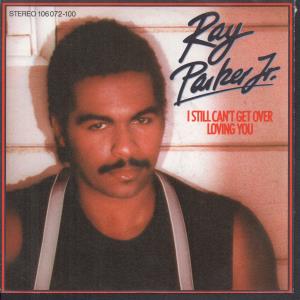 Ray Parker Junior - I Still Can't Get Over Loving You - 7 Inch