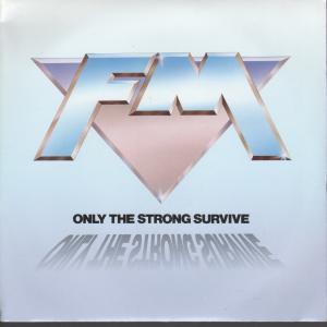 Fm (Uk Rock Group) - Only The Strong Survive - 7 Inch