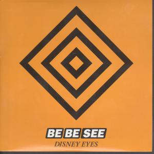 Be Be See - Disney Eyes - 7 Inch