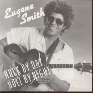 Eugene Smith - Rock By Day Roll By Night - 7 Inch