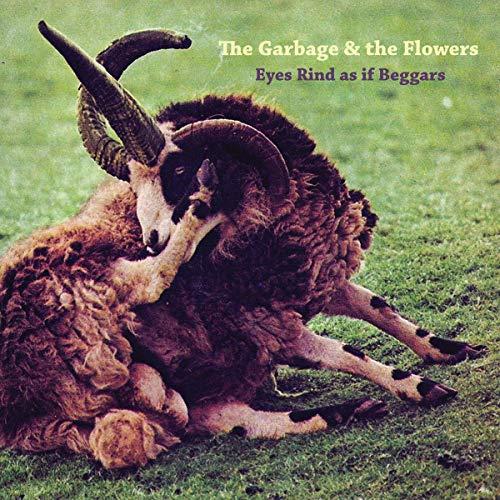 Garbage And The Flowers - Eyes Rind As If Beggars - Double Cd