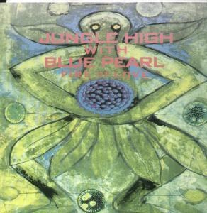 Jungle High With Blue Pearl - Fire Of Love - 12 Inch