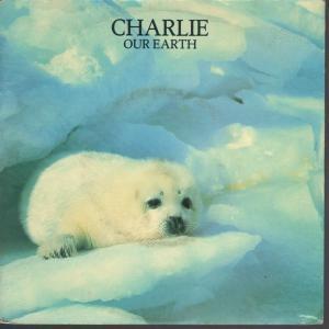 Charlie (Animal Welfare) - Our Earth - 7 Inch
