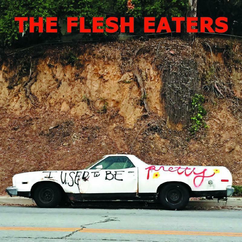 Flesh Eaters - I Used To Be Pretty - Cd
