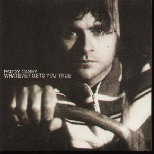 Paddy Casey - Whatever Gets You True - Cd