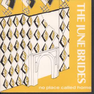 June Brides - No Place Called Home - 7 Inch