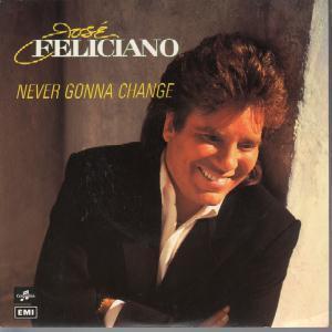 Jose Feliciano - Never Gonna Change - 7 Inch