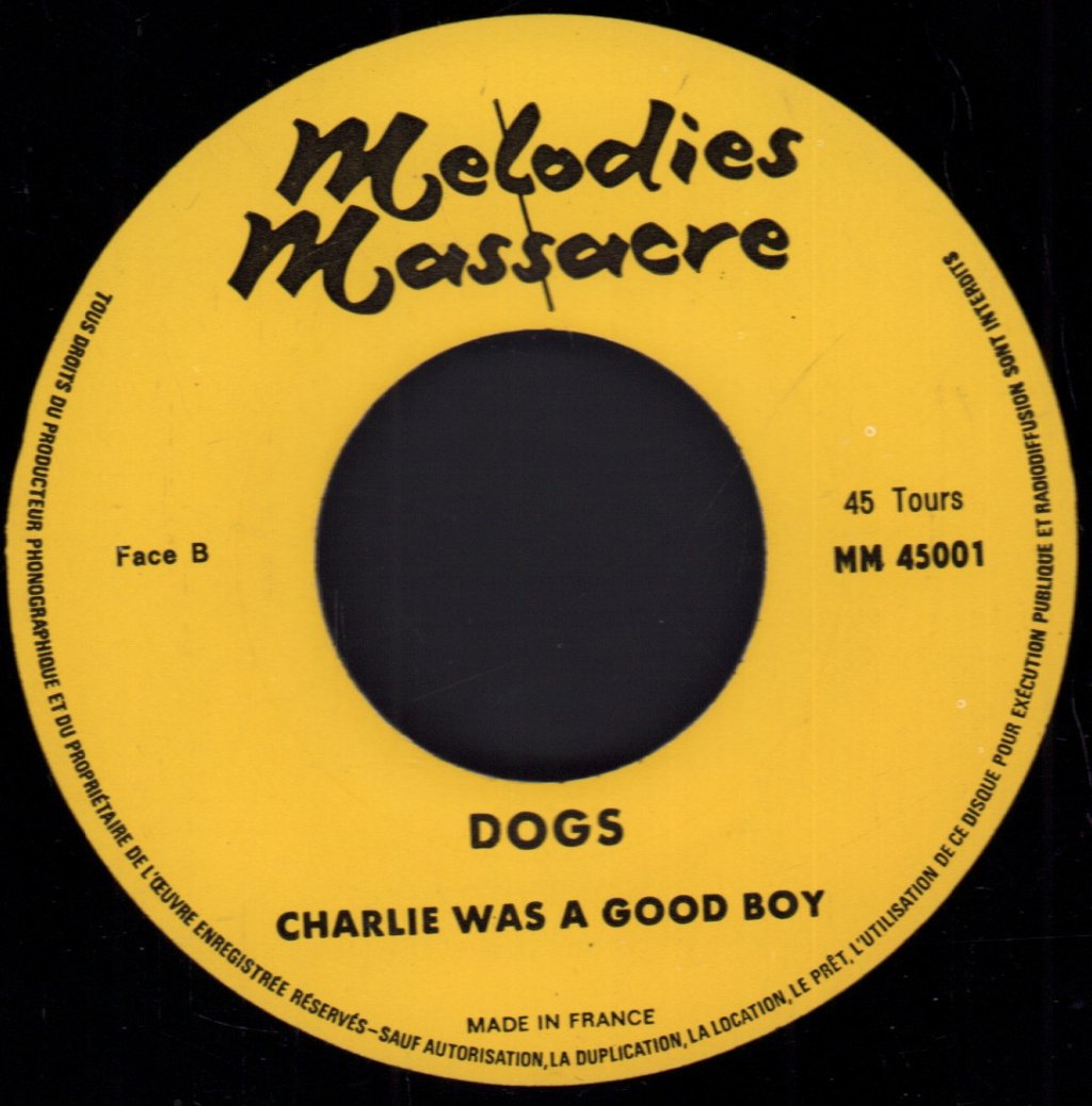 dogs (french rock group) - Charlie Was A Good Boy - 7 Inch