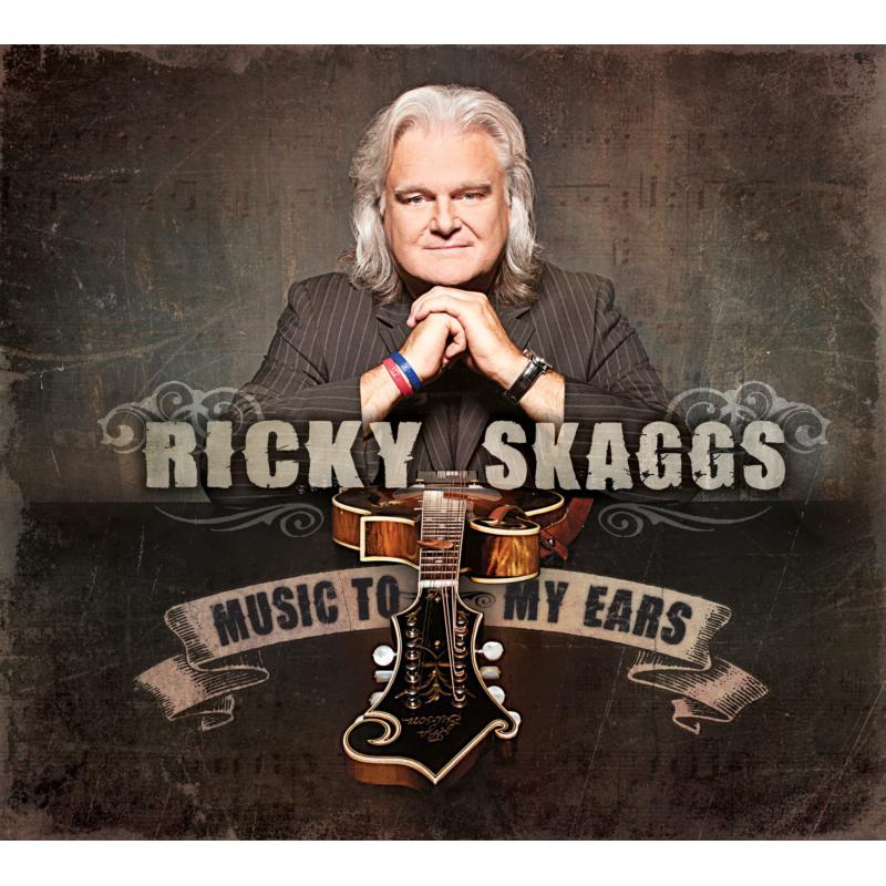 Ricky Skaggs & Kentucky Thunder - Music To My Ears - Cd