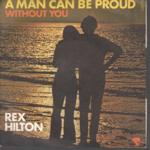 Rex Hilton - A Man Can Be Proud - 7 Inch