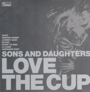 Sons And Daughters - Love The Cup - Cd