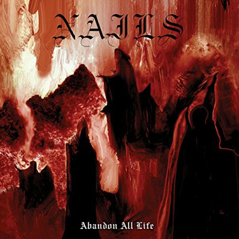 Nails (Hardcore Band) - Abandon All Life - Cd
