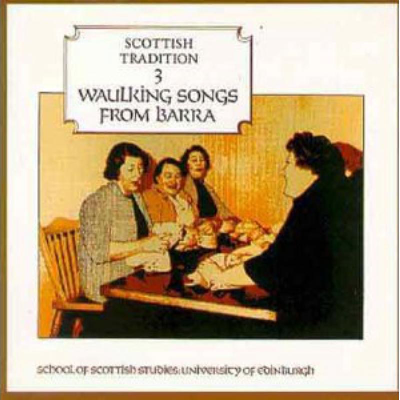 Various Artists - Scottish Tradition 3: Waulking Songs From Barra - Cd