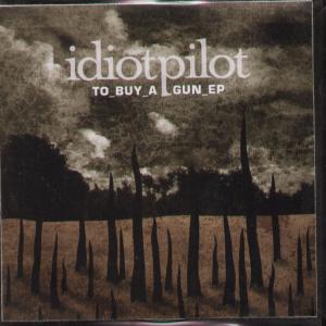 Idiotpilot - To Buy A Gun Ep - Cdr