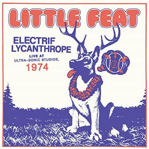 Little Feat - Electrif Lycanthrope Live At Ultra-Sonic Studios, 1974 - Cd