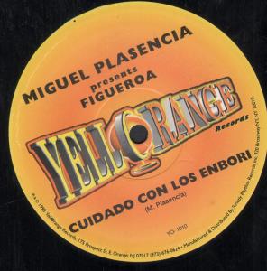 Miguel Plasencia Presents Figueroa - Cuidado Con Los Enbori - 12 Inch
