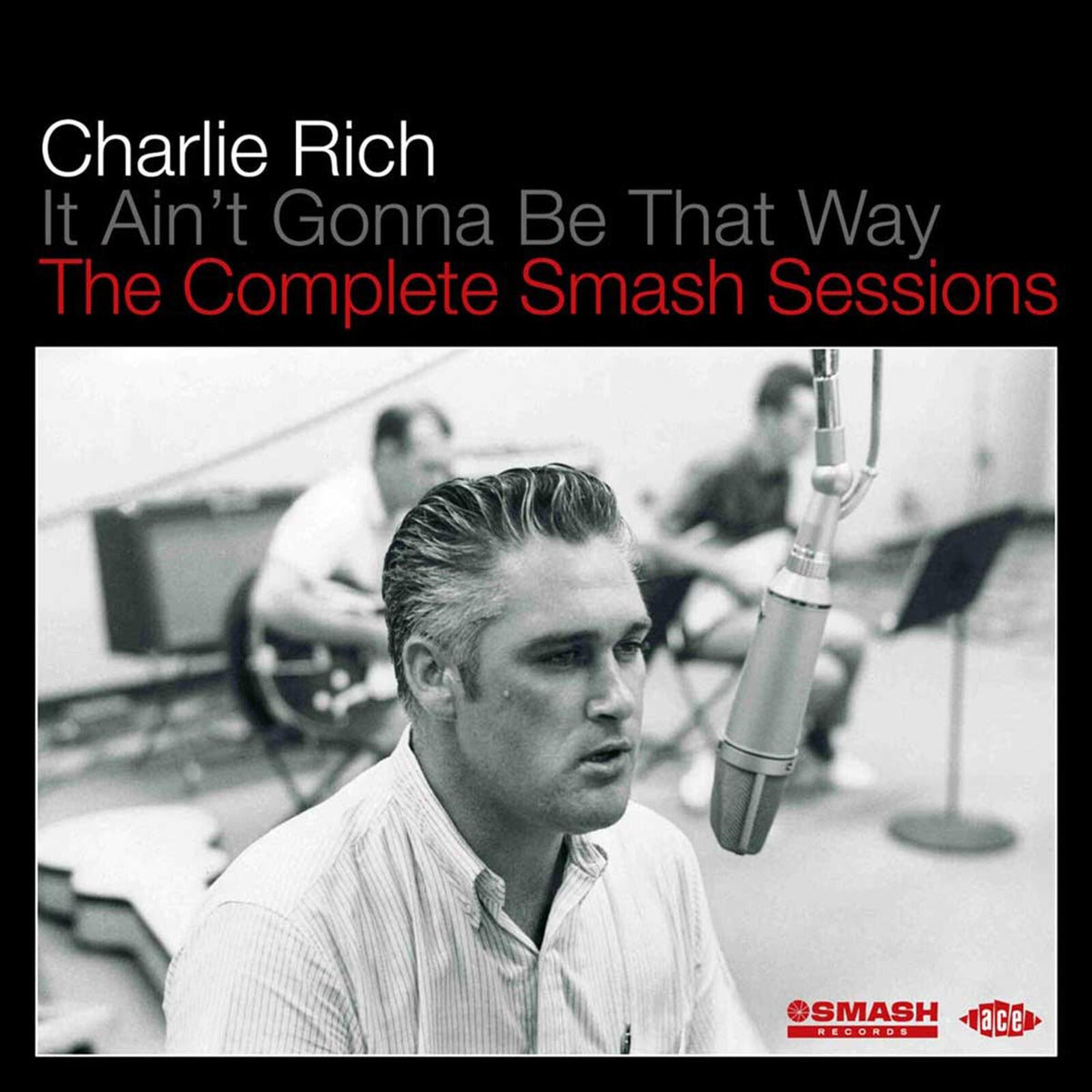 Charlie Rich - It Ain't Gonna Be That Way: the Complete Smash Sessions - Cd