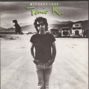 Tonio K - Without Love - 7 Inch