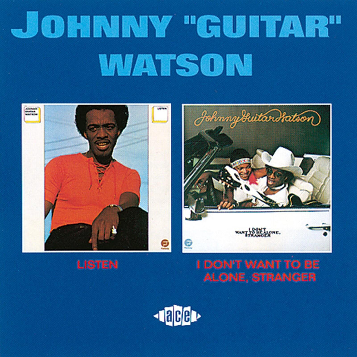 Johnny Guitar Watson - Listen / I Don't Want To Be Alone, Stranger - Cd