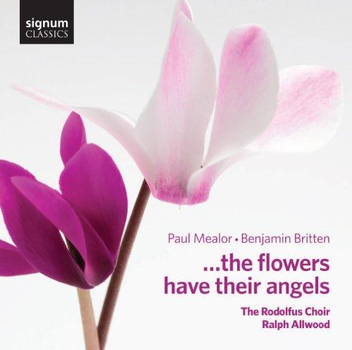 Rodolfus Choir - Britten, Mealor...the Flowers Have Their Angels - Cd