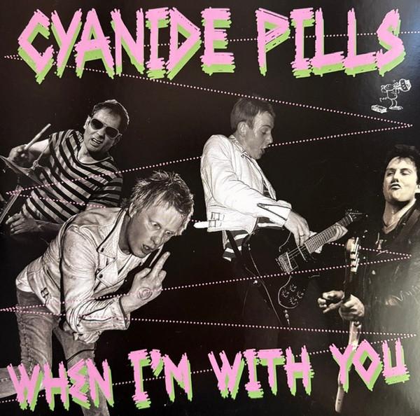 Cyanide Pills - When I'm With You - 7 Inch
