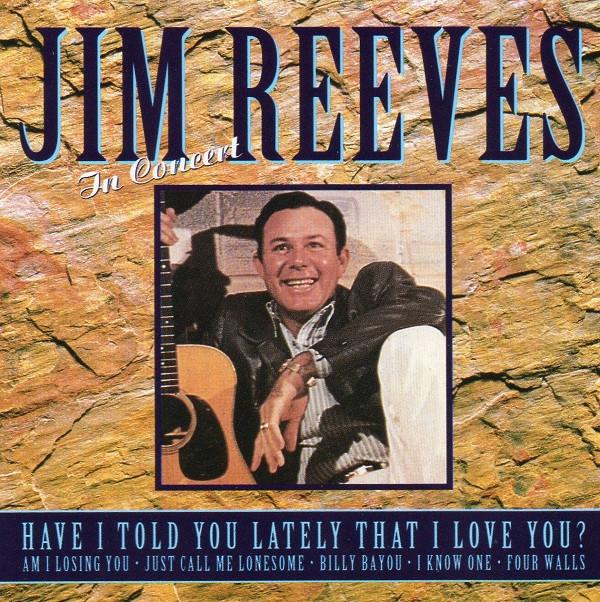 Jim Reeves - Have I Told You Lately That I Love You? - In Concert - Cd