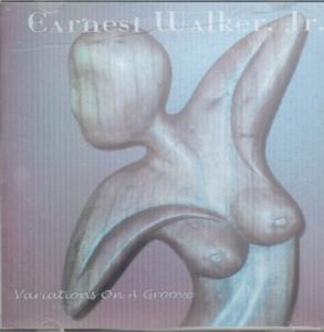 Earnest Walker Jr - Variations On A Groove - Cdr