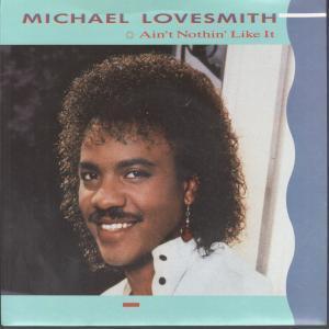 Michael Lovesmith - Ain't Nothin' Like It - 7 Inch
