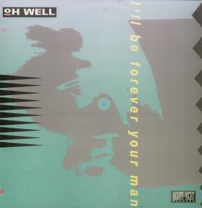 Oh Well - I'll Be Forever Your Man - 12 Inch