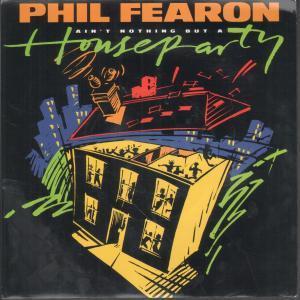 Phil Fearon - Ain't Nothing But A House Party - 7 Inch