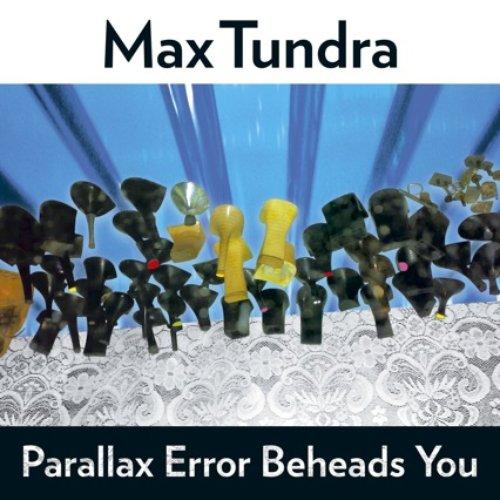 Max Tundra - Parallax Error Beheads You-Max Tundra - Lp