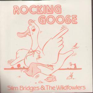 Slim Bridges And The Wildflowers - Rocking Goose - 7 Inch