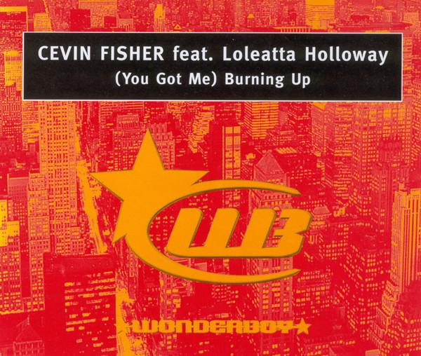 Cevin Fisher Featuring Loleatta Holloway - (You Got Me) Burning Up - Cd