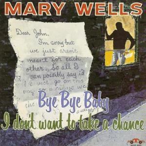 Mary Wells - Bye Bye Baby I Don't Want To Take A Chance - Lp