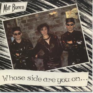 Matt Bianco - Whose Side Are You On - 7 Inch