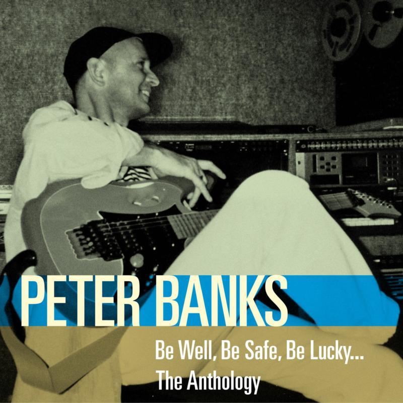 Peter Banks - Be Well, Be Safe, Be Lucky... the Anthology - Double Cd