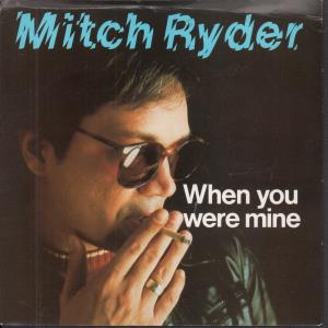 Mitch Ryder - When You Were Mine - 7 Inch