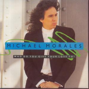 Michael Morales - Who Do You Give Your Love To - 7 Inch