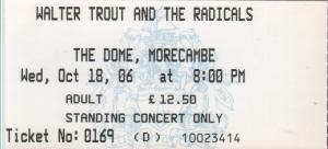 Walter Trout And The Radicals - Morcambe Dome 18Th October 2006 - Ticket