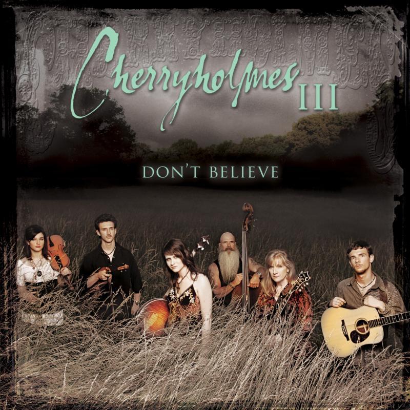 Cherryholmes - Cherryholmes Iii: Don't Believe - Cd
